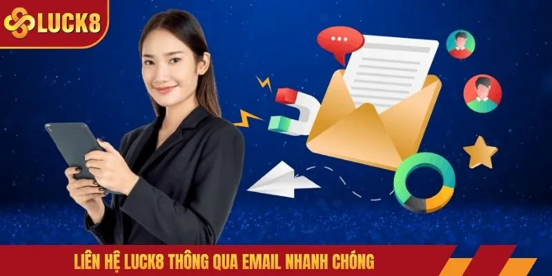 Liên hệ LUCK8 thông qua email nhanh chóng