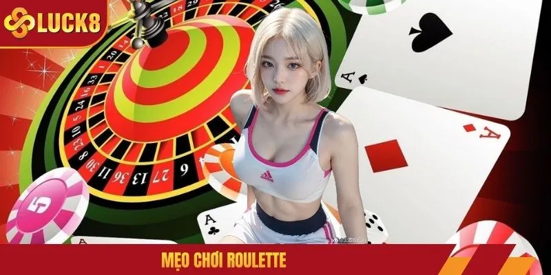 Mẹo Chơi Roulette - Tăng Cơ Hội Thắng Mỗi Ván Cược