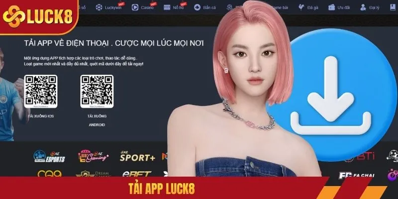 Tải App LUCK8 - Hướng Dẫn Cài Đặt Và Khắc Phục Sự Cố
